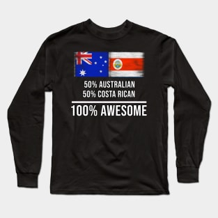 50% Australian 50% Costa Rican 100% Awesome - Gift for Costa Rican Heritage From Costa Rica Long Sleeve T-Shirt